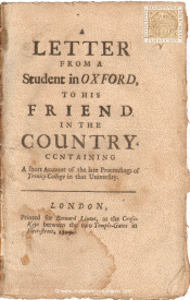 A letter from a student in Oxford, to his friend in the country containing a short Account of the late Proceedings of Trinity-College in that University