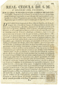 Real Cedula de S.M. y se±ores del consejo, por la qual se manda que los alumnos de las universidades, Seminarios Conciliares, y demßs Colegios, no puedan pasar a contraer esponsales sin que ademßs del asenso paterno prevenido en la Real Pragmßtica, que se cita, tengan licencia de los Superiores que se refieren con lo demßs que se expresa