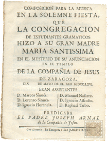 Composición para la música en la solemne fiesta, que la congregación de estudiantes gramáticos hizo a su gran Madre María Santíssima en el mysterio de su anunciación en el templo de la Compańía de Jesús de Zaragoza