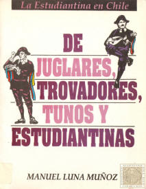 La Estudiantina en Chile. De juglares, trovadores, tunos y estudiantinas