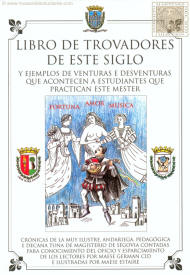 Libro de trovadores de este siglo y ejemplos de venturas e desventuras que acontecen a estudiantes que practican este mester