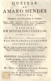 Queixas de Amaro Mendes Gaveta, Estudante na Universidade de Coimbra. Contra Pulgas, Persevejos, Bestas de jornada, Arrieiros, Estalajadeiros, Lograntes, Amas, Moþos, Lavandeiras, Ruas, Falta de divertimentos, &c.