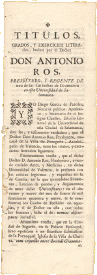 Titulos, grados y exercicios literarios, hechos por el Doctor Don Antonio Ros, presbitero y regente de una de las Cathedras de Gramatica de esta Universidad de Salamanca