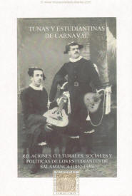Tunas y Estudiantinas de Carnaval. Relaciones sociales, culturales y políticas de los estudiantes de Salamanca (1852-1936)